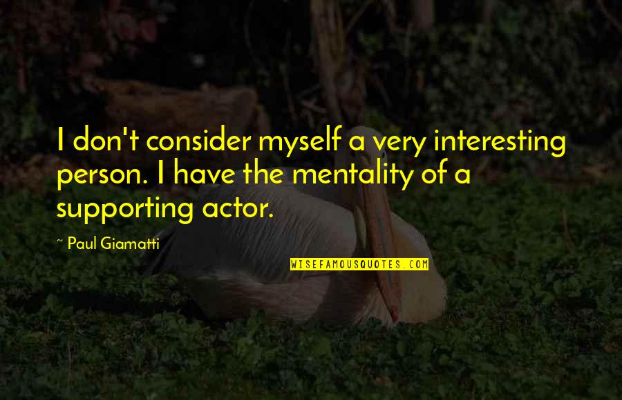 Financial Sector Quotes By Paul Giamatti: I don't consider myself a very interesting person.