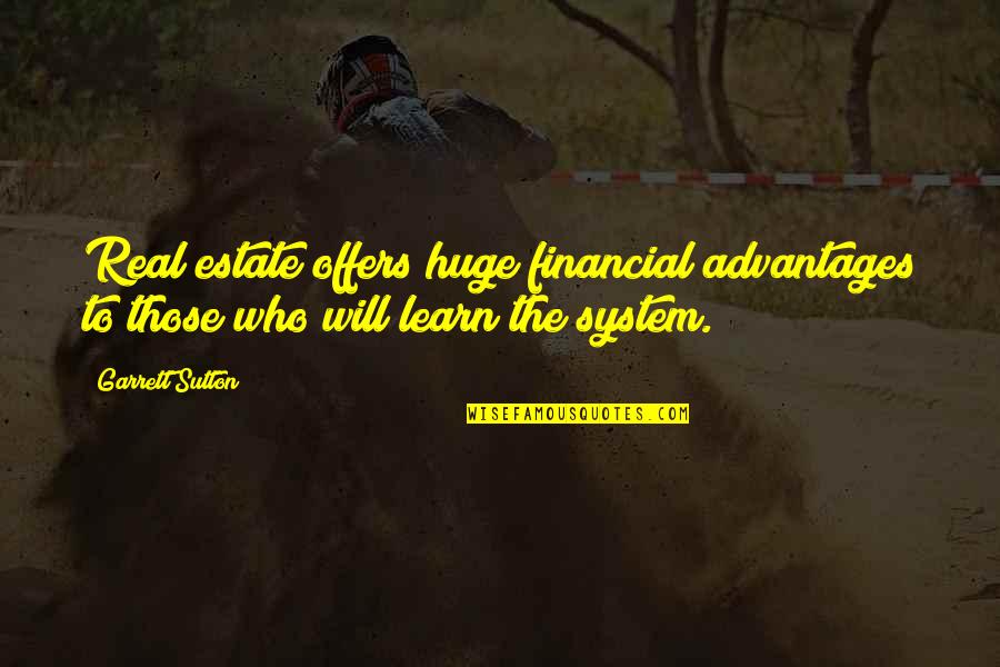 Financial System Quotes By Garrett Sutton: Real estate offers huge financial advantages to those
