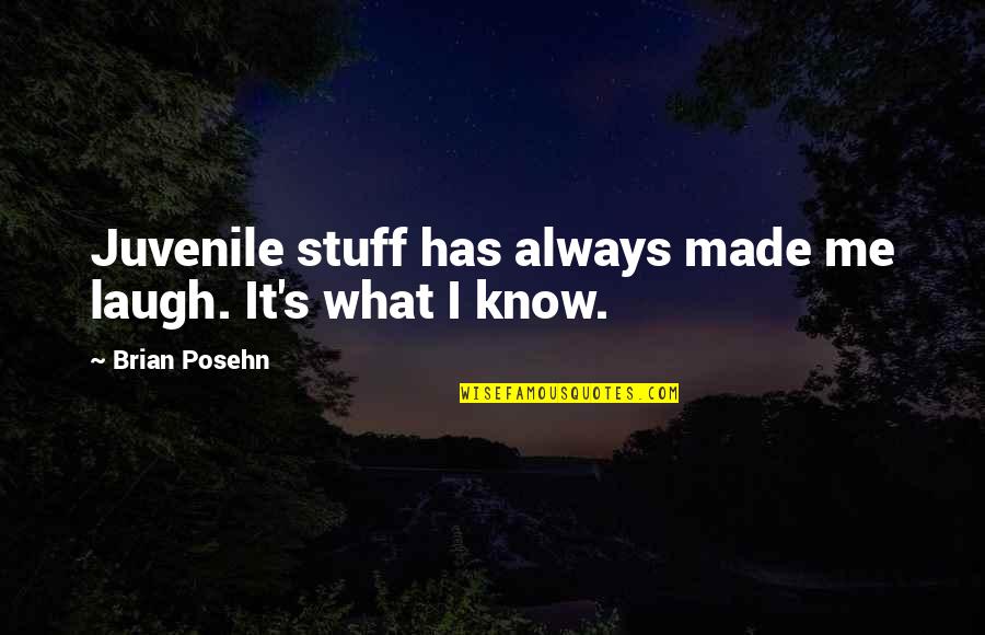 Financial Wisdom Quotes By Brian Posehn: Juvenile stuff has always made me laugh. It's