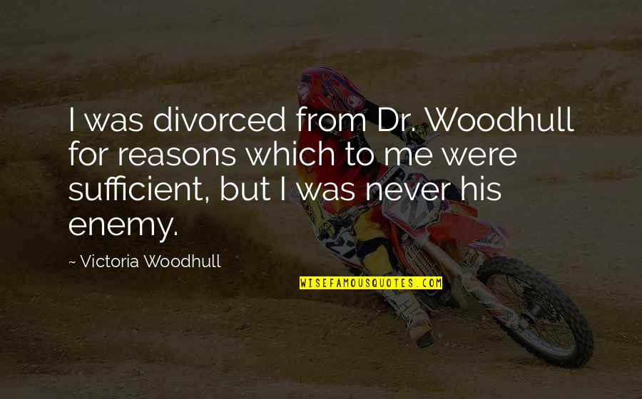 Financial Words Of Wisdom Quotes By Victoria Woodhull: I was divorced from Dr. Woodhull for reasons