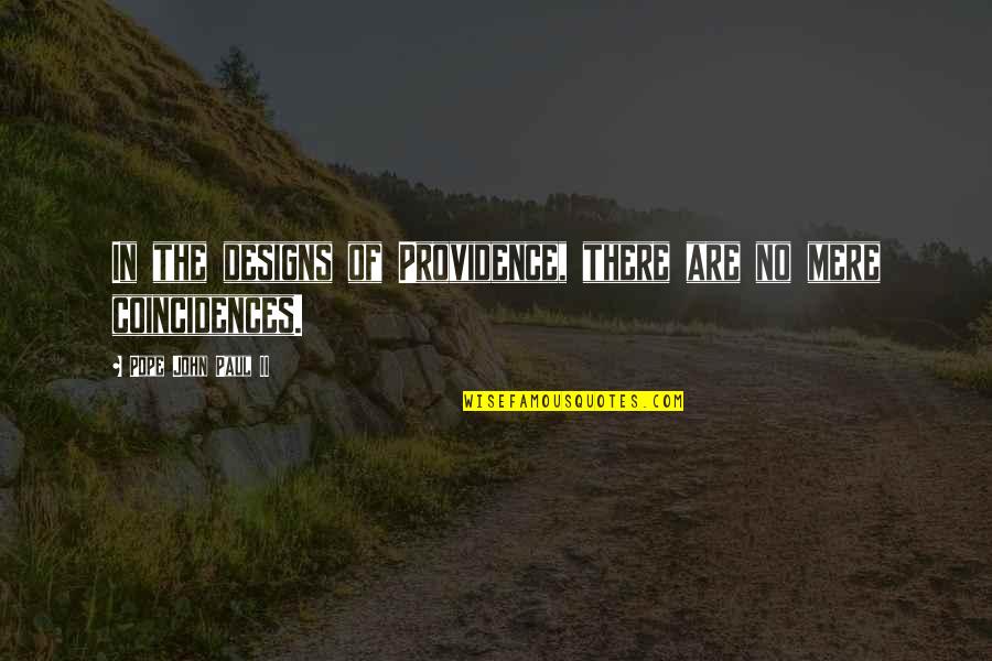 Financialize Petaluma Quotes By Pope John Paul II: In the designs of Providence, there are no Financialize Petaluma Quotes By Pope John Paul II: In the designs of Providence, there are no