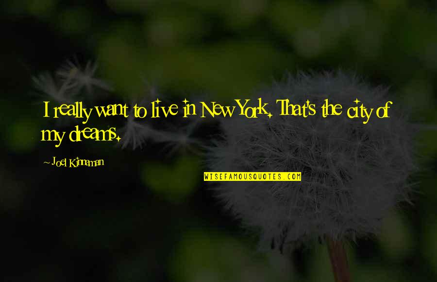 Financializing Quotes By Joel Kinnaman: I really want to live in New York. Financializing Quotes By Joel Kinnaman: I really want to live in New York.