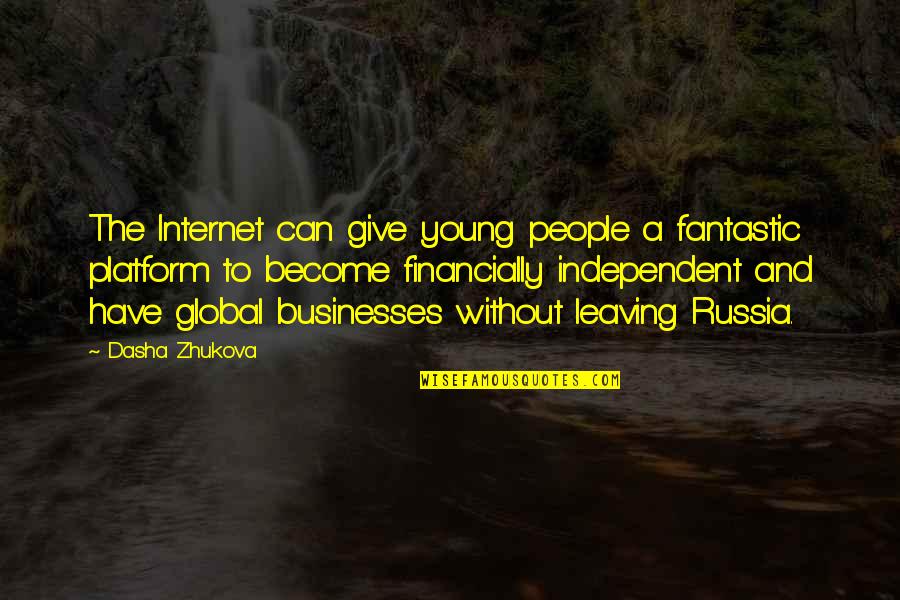 Financially Independent Quotes By Dasha Zhukova: The Internet can give young people a fantastic