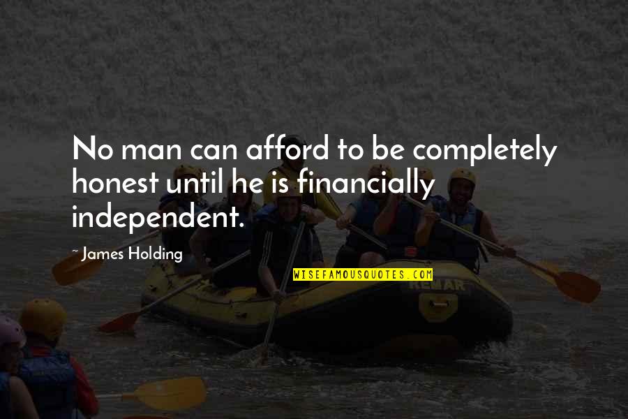 Financially Independent Quotes By James Holding: No man can afford to be completely honest