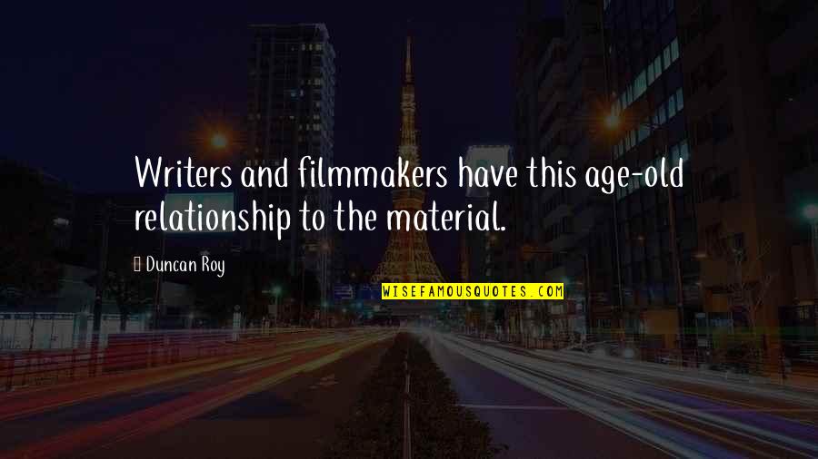 Financially Inspirational Quotes By Duncan Roy: Writers and filmmakers have this age-old relationship to