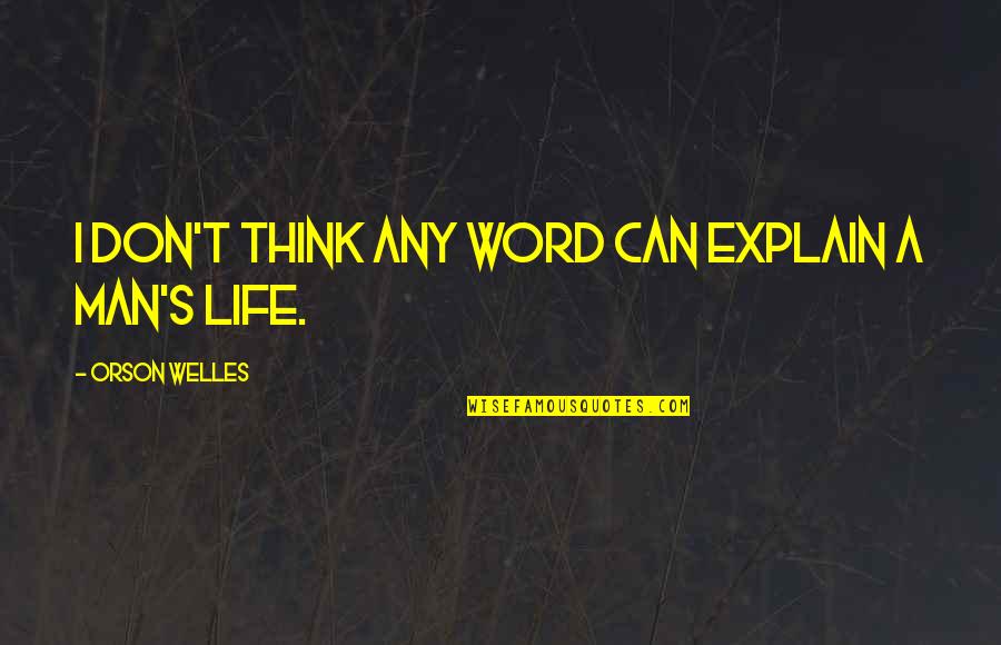 Financiera Quotes By Orson Welles: I don't think any word can explain a