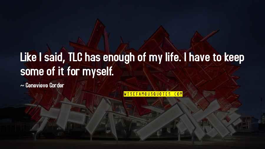Financijski Savjetnik Quotes By Genevieve Gorder: Like I said, TLC has enough of my