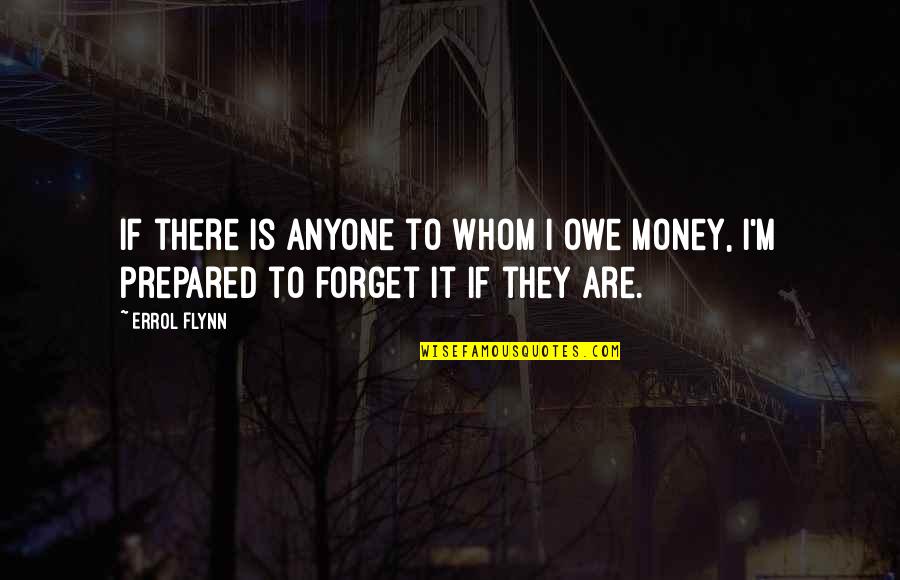 Financika App Quotes By Errol Flynn: If there is anyone to whom I owe