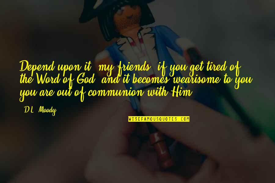 Finatopia Quotes By D.L. Moody: Depend upon it, my friends, if you get Finatopia Quotes By D.L. Moody: Depend upon it, my friends, if you get