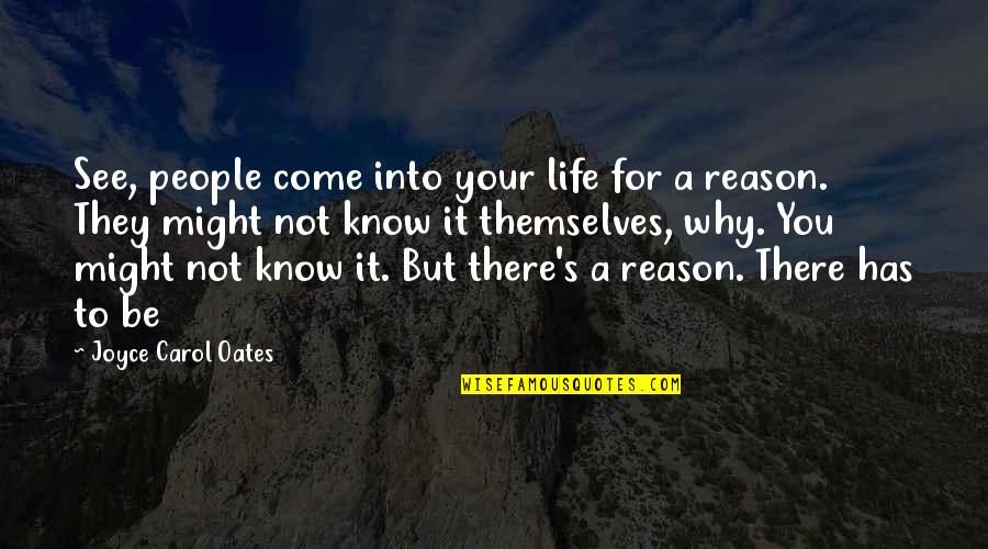 Finatopia Quotes By Joyce Carol Oates: See, people come into your life for a Finatopia Quotes By Joyce Carol Oates: See, people come into your life for a