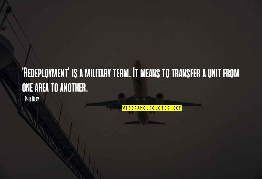 Finbar Quotes By Phil Klay: 'Redeployment' is a military term. It means to