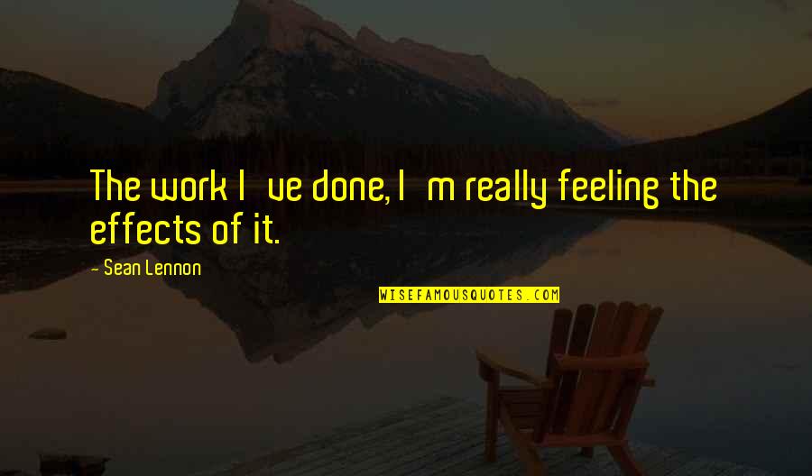 Finbar Quotes By Sean Lennon: The work I've done, I'm really feeling the
