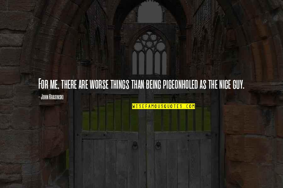 Finca Quotes By John Krasinski: For me, there are worse things than being