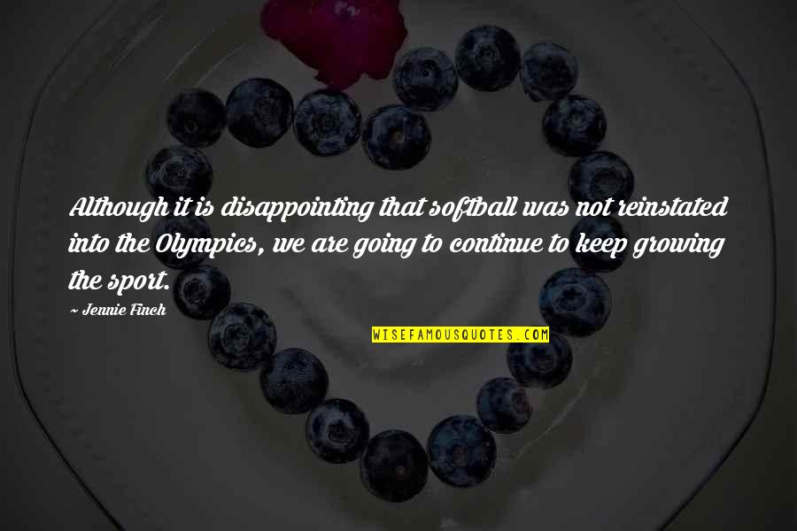 Finch Quotes By Jennie Finch: Although it is disappointing that softball was not Finch Quotes By Jennie Finch: Although it is disappointing that softball was not