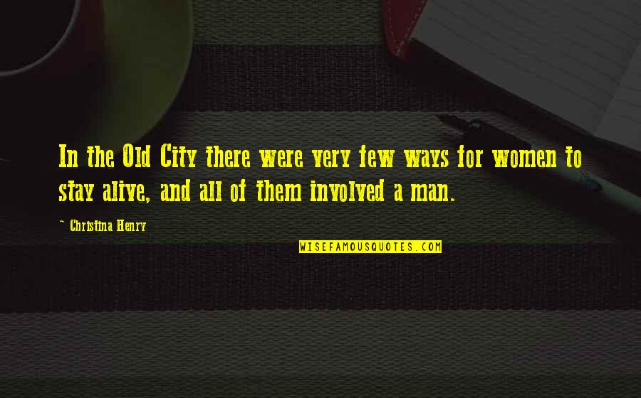 Finchem Quotes By Christina Henry: In the Old City there were very few