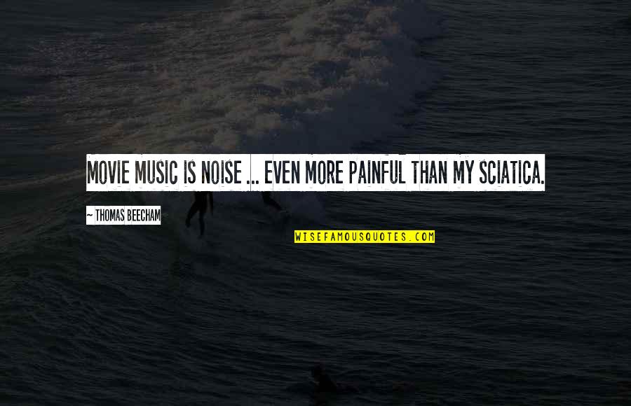 Finchums Paint Quotes By Thomas Beecham: Movie music is noise ... even more painful Finchums Paint Quotes By Thomas Beecham: Movie music is noise ... even more painful
