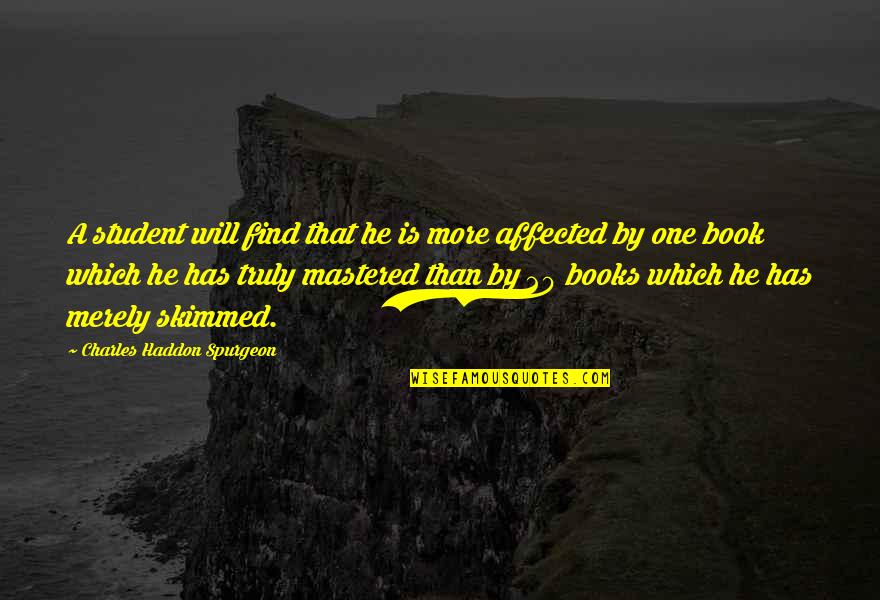 Find A Book Quotes By Charles Haddon Spurgeon: A student will find that he is more