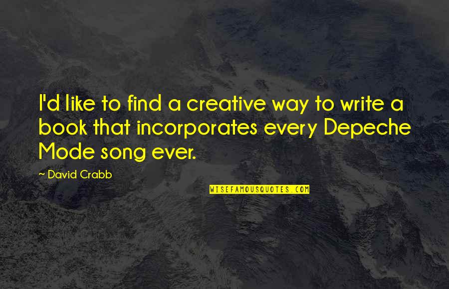 Find A Book Quotes By David Crabb: I'd like to find a creative way to