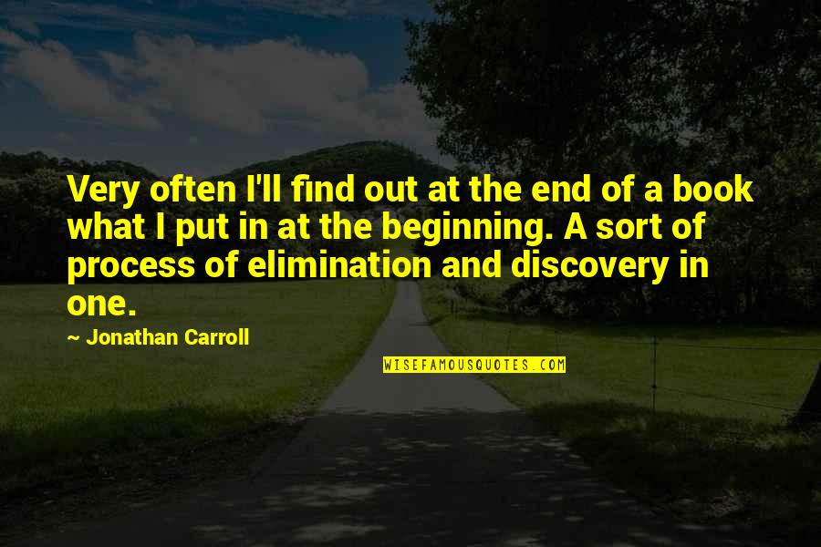 Find A Book Quotes By Jonathan Carroll: Very often I'll find out at the end