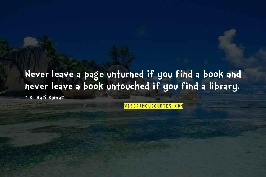 Find A Book Quotes By K. Hari Kumar: Never leave a page unturned if you find