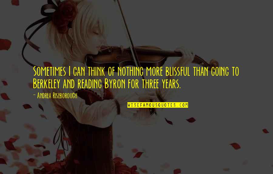 Find A Cure For Cancer Quotes By Andrea Riseborough: Sometimes I can think of nothing more blissful