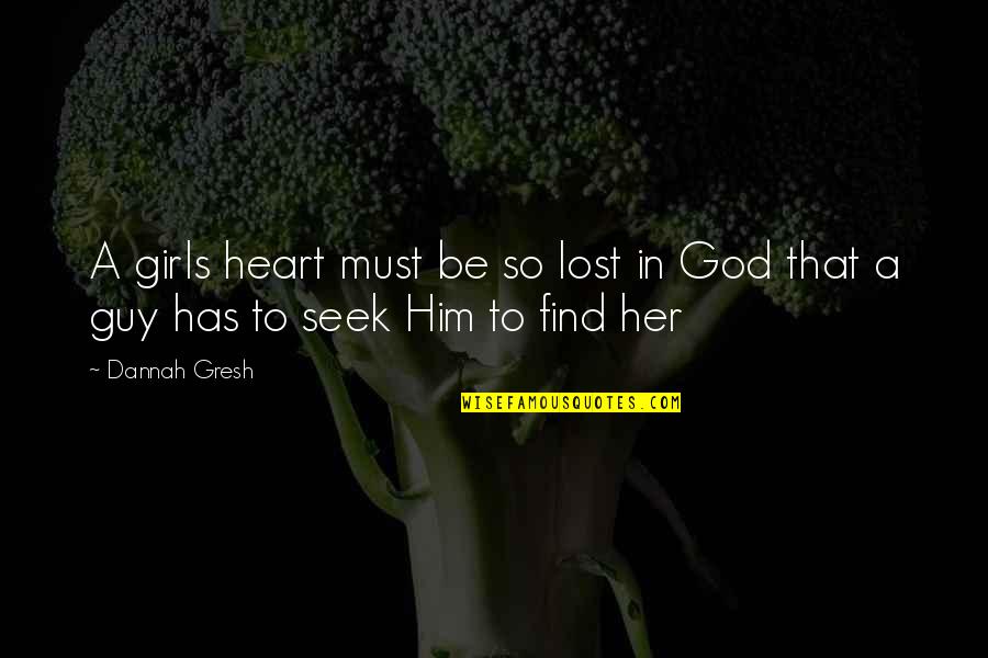 Find A Guy Love Quotes By Dannah Gresh: A girls heart must be so lost in