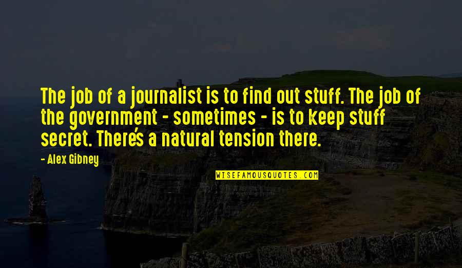 Find A Job Quotes By Alex Gibney: The job of a journalist is to find
