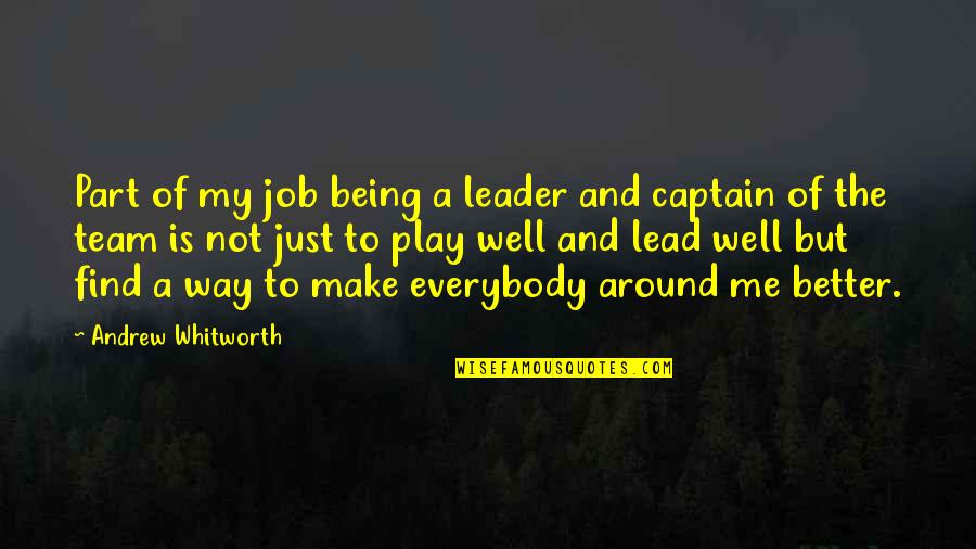 Find A Job Quotes By Andrew Whitworth: Part of my job being a leader and