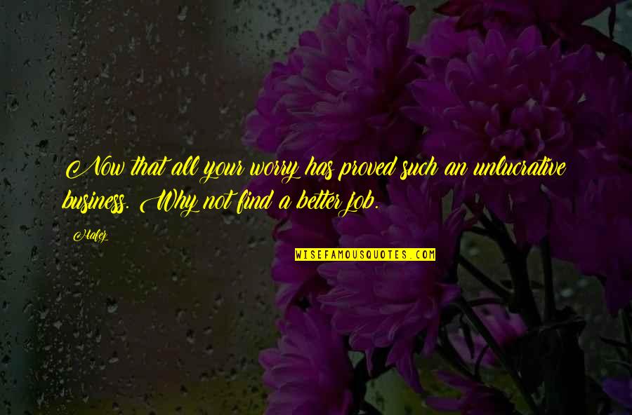 Find A Job Quotes By Hafez: Now that all your worry has proved such