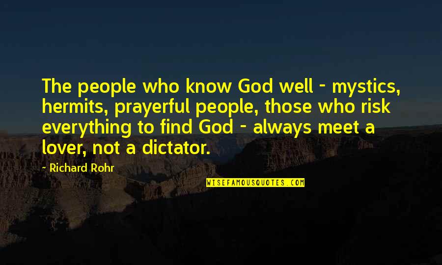 Find A Lover Quotes By Richard Rohr: The people who know God well - mystics,