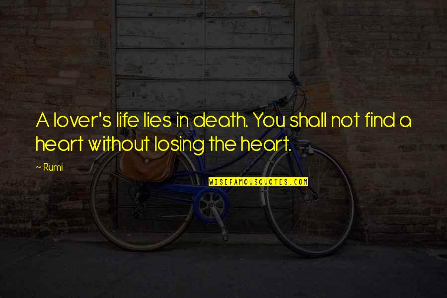Find A Lover Quotes By Rumi: A lover's life lies in death. You shall