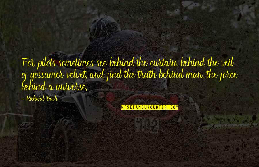 Find A Man Quotes By Richard Bach: For pilots sometimes see behind the curtain, behind