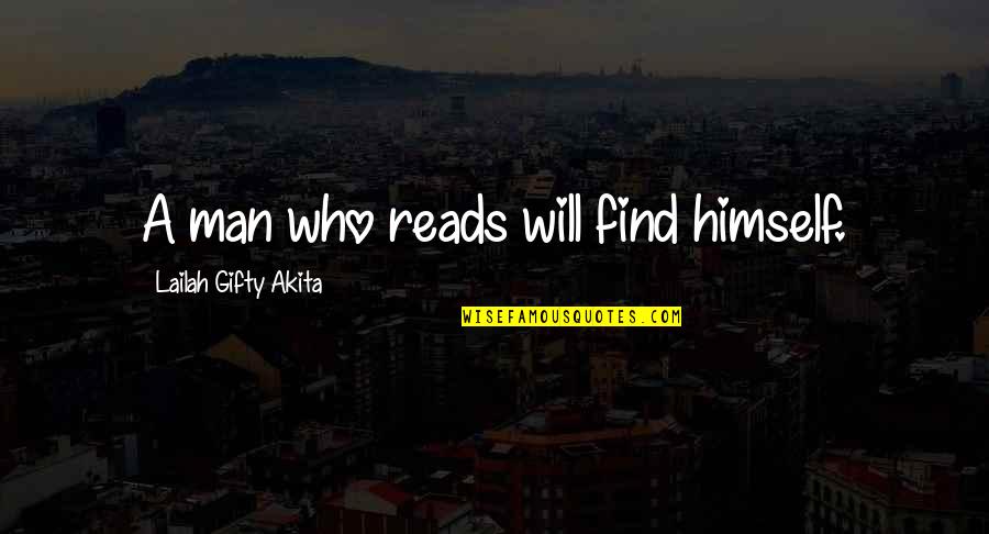 Find A Man Who Quotes By Lailah Gifty Akita: A man who reads will find himself.