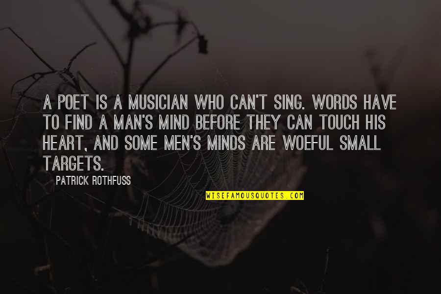 Find A Man Who Quotes By Patrick Rothfuss: A poet is a musician who can't sing.