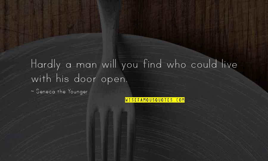 Find A Man Who Quotes By Seneca The Younger: Hardly a man will you find who could