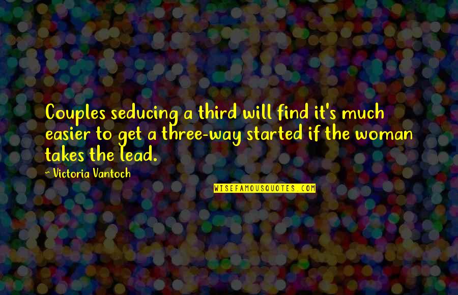 Find A Way Quotes By Victoria Vantoch: Couples seducing a third will find it's much