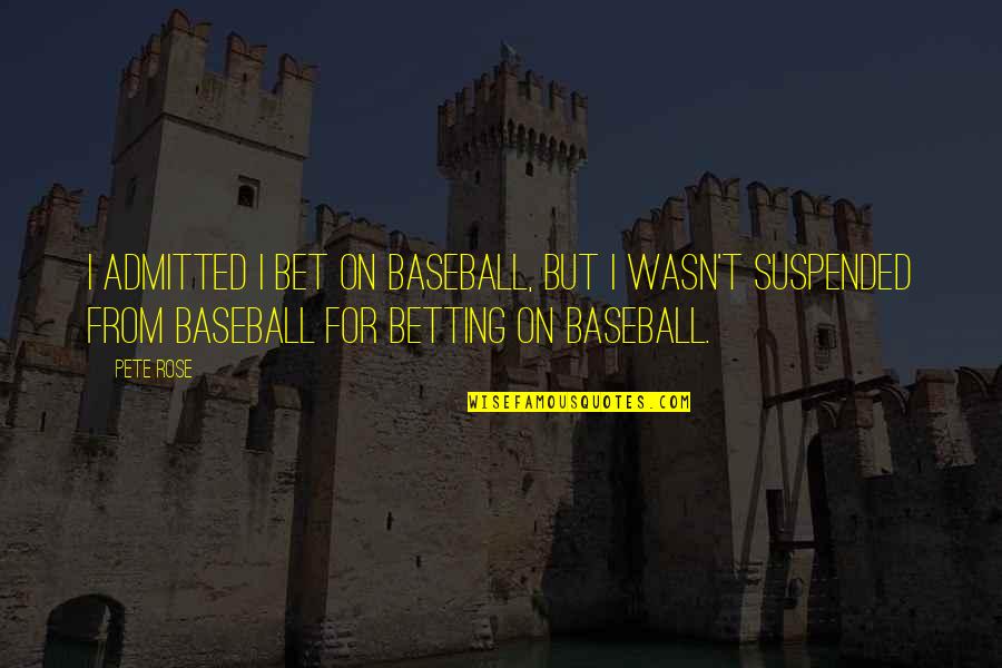 Find Auto Ins Quotes By Pete Rose: I admitted I bet on baseball, but I