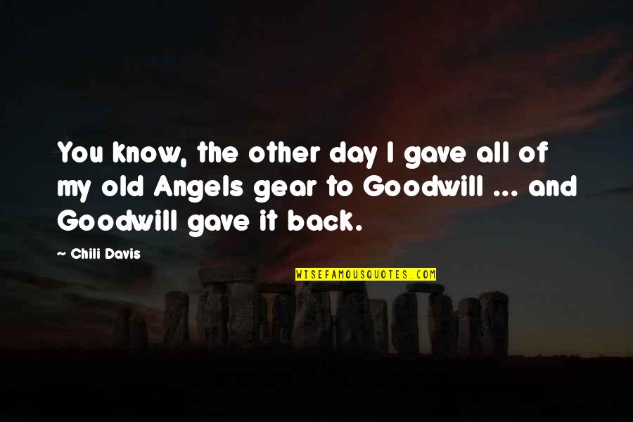 Find Beauty In The Ordinary Quotes By Chili Davis: You know, the other day I gave all Find Beauty In The Ordinary Quotes By Chili Davis: You know, the other day I gave all