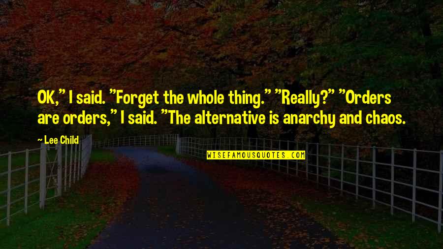 Find Beauty In The Ordinary Quotes By Lee Child: OK," I said. "Forget the whole thing." "Really?" Find Beauty In The Ordinary Quotes By Lee Child: OK," I said. "Forget the whole thing." "Really?"