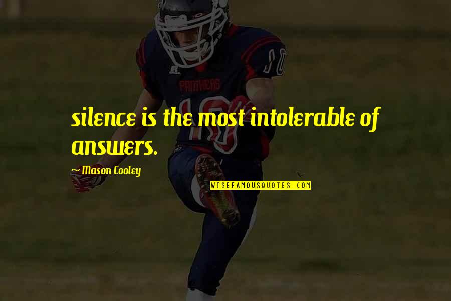 Find Best Insurance Quotes By Mason Cooley: silence is the most intolerable of answers.