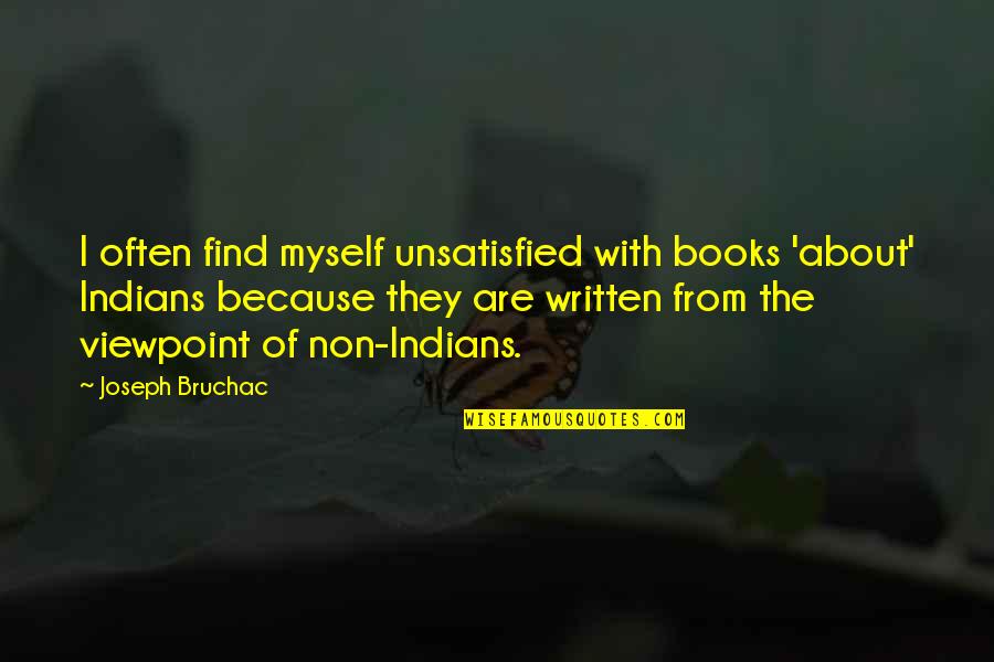 Find Books From Quotes By Joseph Bruchac: I often find myself unsatisfied with books 'about'