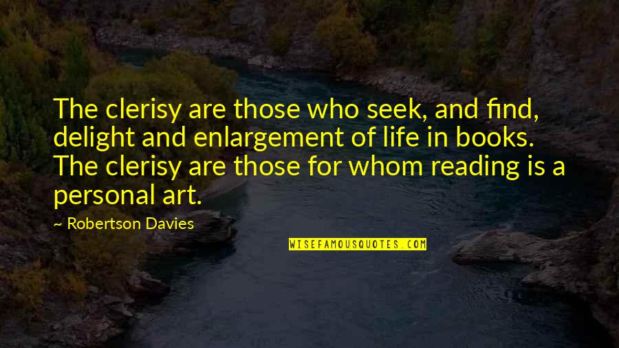 Find Books From Quotes By Robertson Davies: The clerisy are those who seek, and find,