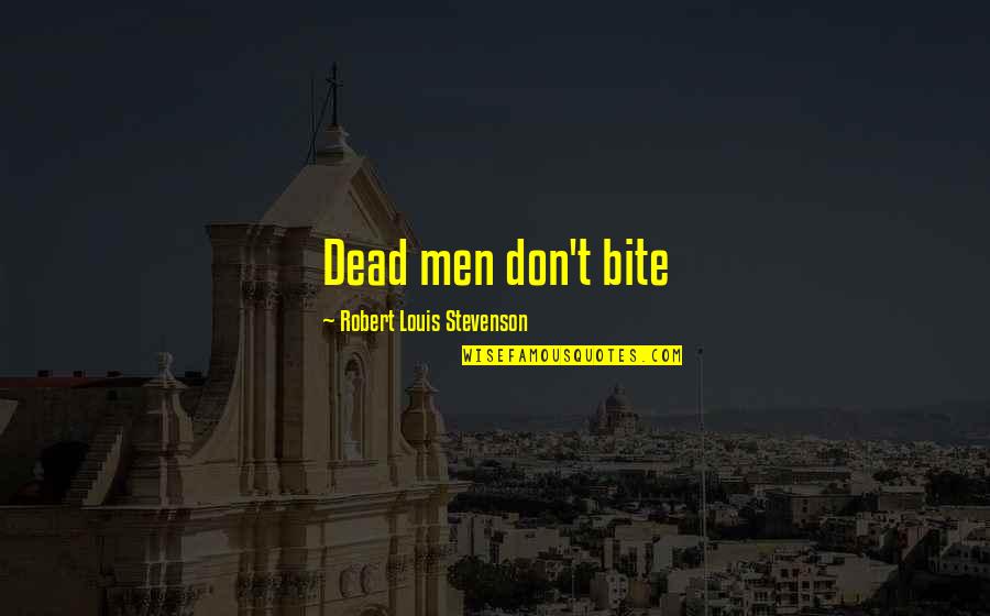 Find Christmas Quotes By Robert Louis Stevenson: Dead men don't bite Find Christmas Quotes By Robert Louis Stevenson: Dead men don't bite