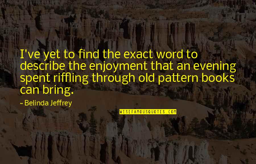 Find Exact Quotes By Belinda Jeffrey: I've yet to find the exact word to