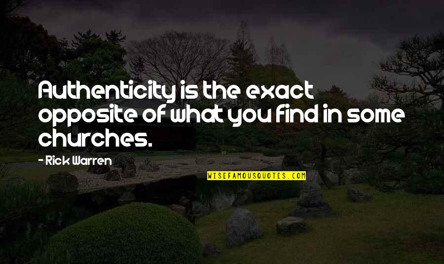 Find Exact Quotes By Rick Warren: Authenticity is the exact opposite of what you