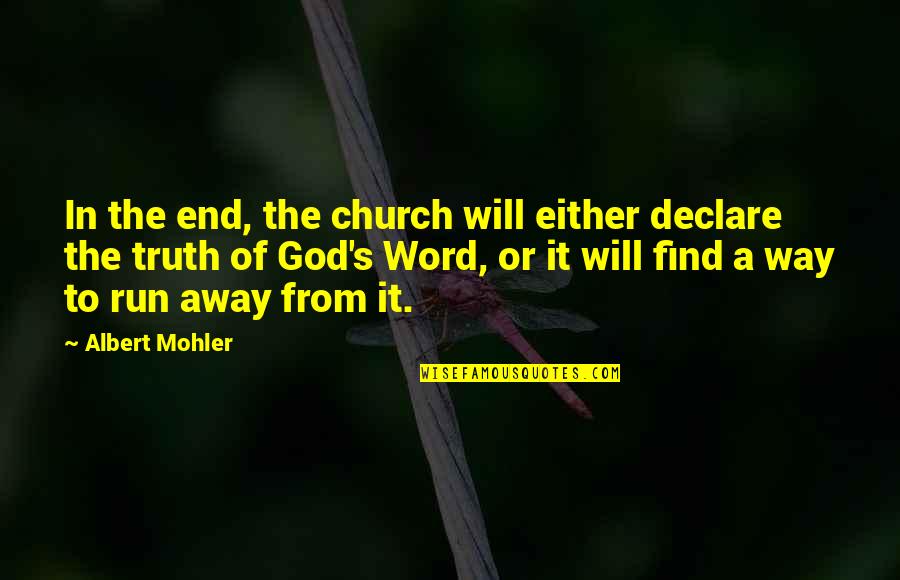 Find God Quotes By Albert Mohler: In the end, the church will either declare