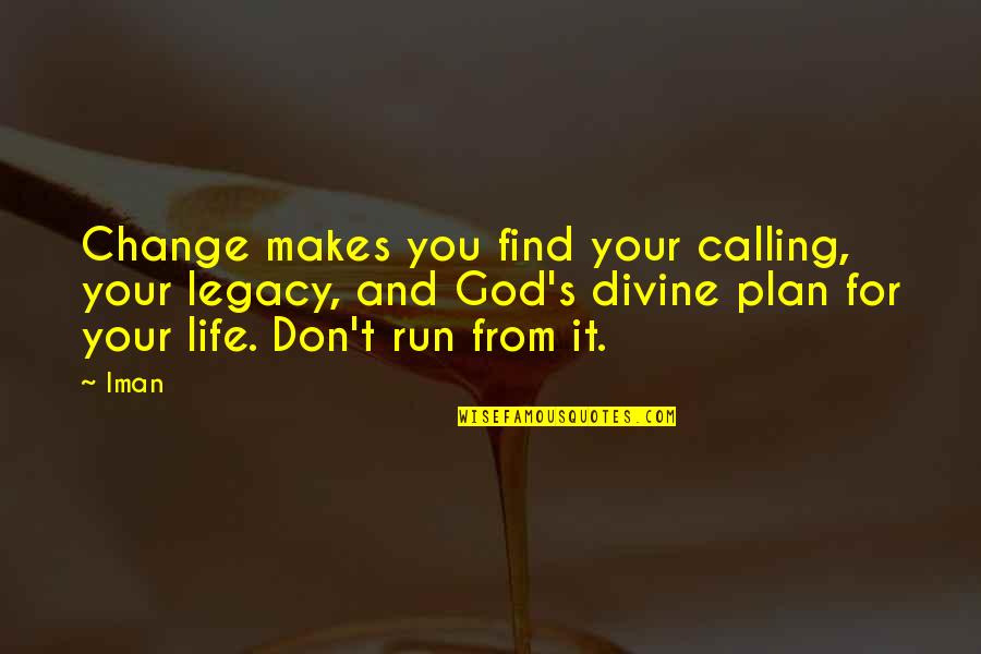 Find God Quotes By Iman: Change makes you find your calling, your legacy,