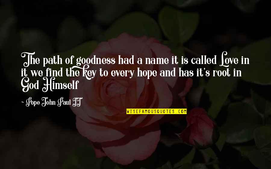 Find God Quotes By Pope John Paul II: The path of goodness had a name it