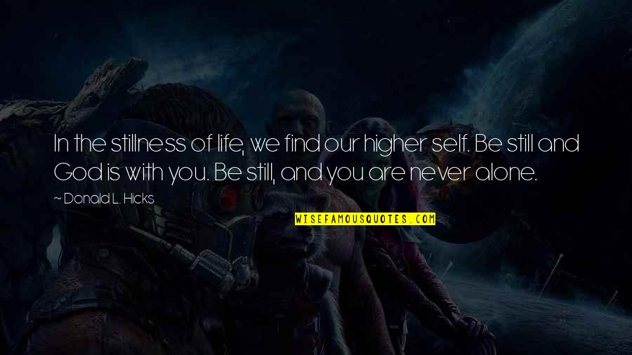 Find God Within Yourself Quotes By Donald L. Hicks: In the stillness of life, we find our