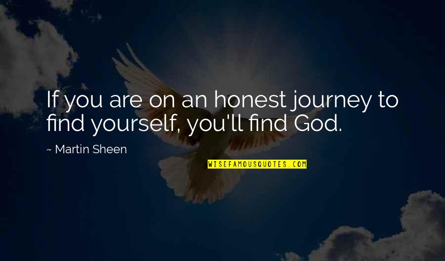 Find God Within Yourself Quotes By Martin Sheen: If you are on an honest journey to